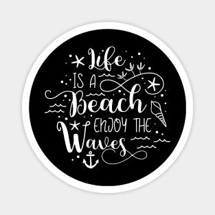 Life is a Beach Enjoy the Waves Magnet